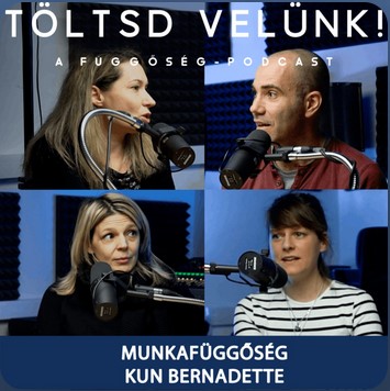 Kun Bernadette a munkafüggőségről - Töltsd velünk! podcast